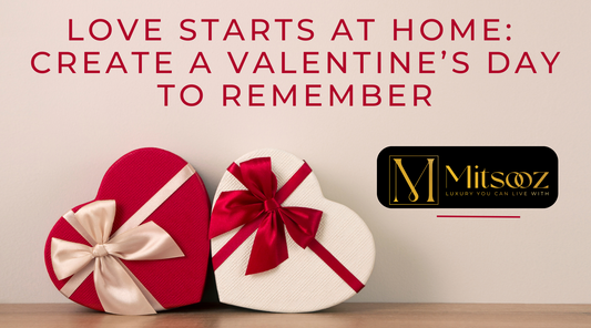 Love Starts at Home: Create a Valentine’s Day to Remember