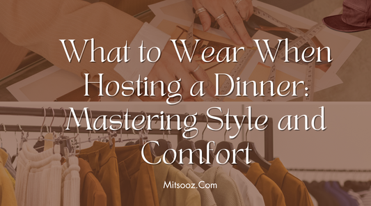 What to Wear When Hosting a Dinner: Mastering Style and Comfort